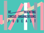 REINVENTING CIRCUS ORGANIZATIONS PODCAST