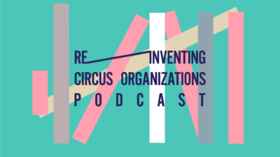 REINVENTING CIRCUS ORGANIZATIONS PODCAST