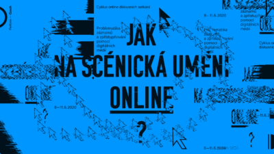 Jak na scénická umění online – Cyklus online diskusních setkání